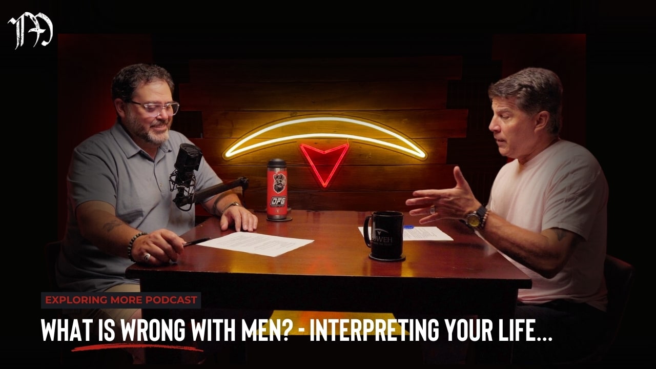 What is Wrong with Men? - Part 4: Interpreting Your Life